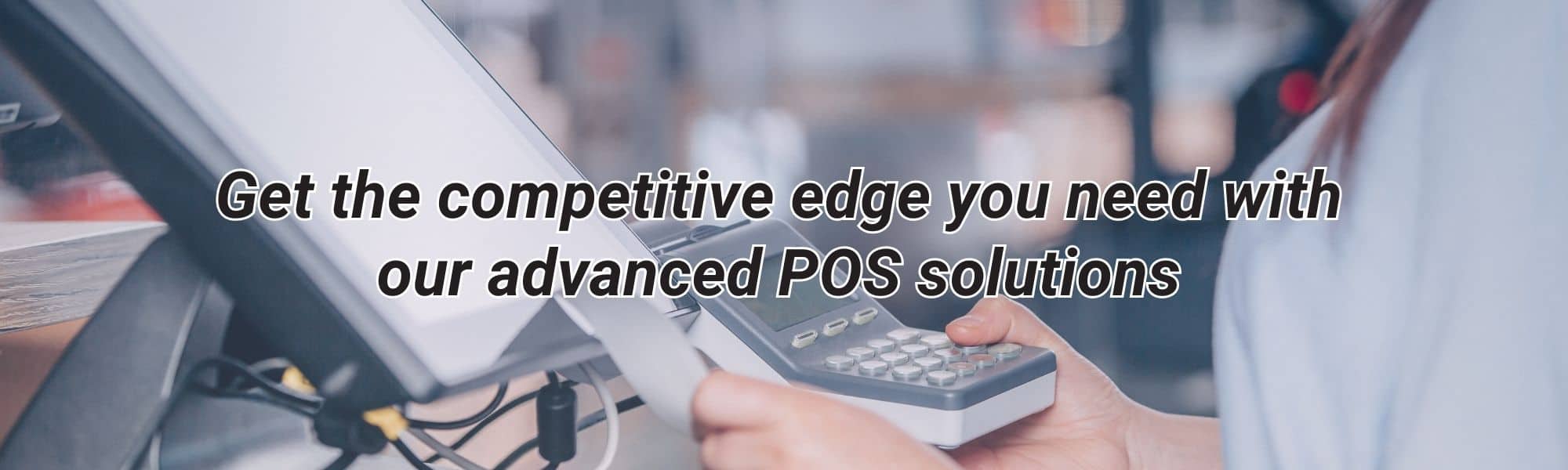 A web banner with the text "Get the competitive edge you need with our advanced POS system" 